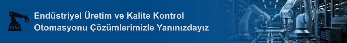 Endüstriyel-Üretim-ve-Kalite-Kontrol-Otomasyonu-Çözümleri.webp (140 KB)